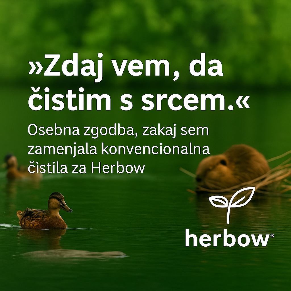 »Zdaj vem, da čistim s srcem - I love Herbow.« 